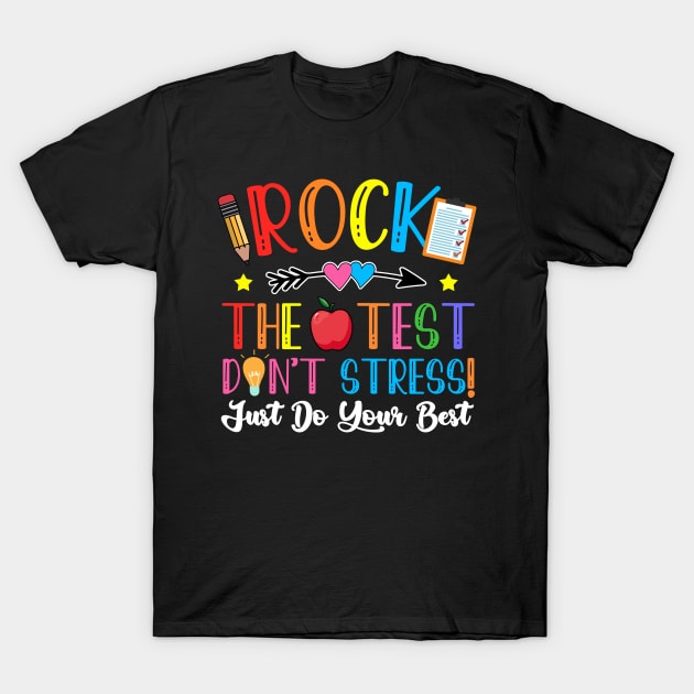 Rock The Test Day Teaching Dont Stress Do Your Best Teacher T-Shirt by calvinglory04